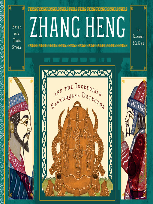 Title details for Zhang Heng and the Incredible Earthquake Detector by Randel McGee - Available